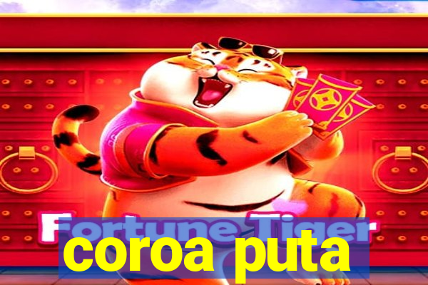 coroa puta